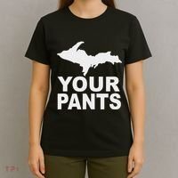 U.P. Your Pants Funny Yooper Humor Upper Peninsula T-Shirt thumb 4