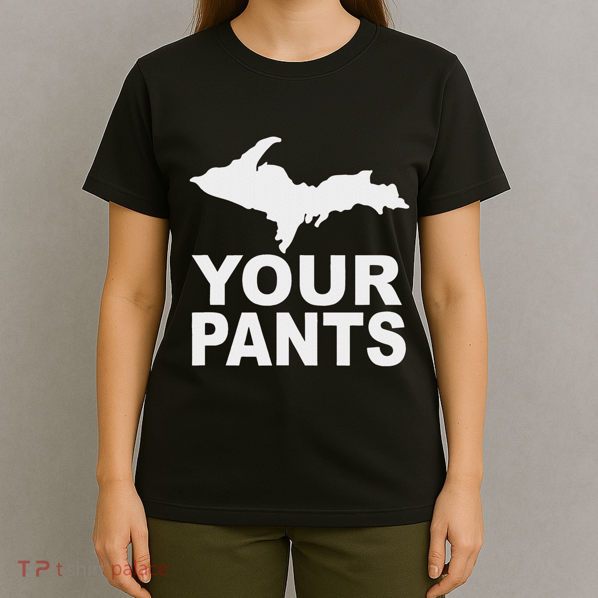 U.P. Your Pants Funny Yooper Humor Upper Peninsula T-Shirt