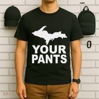 U.P. Your Pants Funny Yooper Humor Upper Peninsula T-Shirt thumb 6