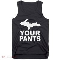 U.P. Your Pants Funny Yooper Humor Upper Peninsula Tank Top thumb 0