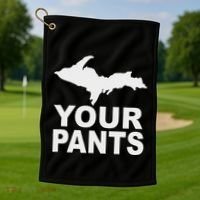 U.P. Your Pants Funny Yooper Humor Upper Peninsula Golf Towel thumb 1