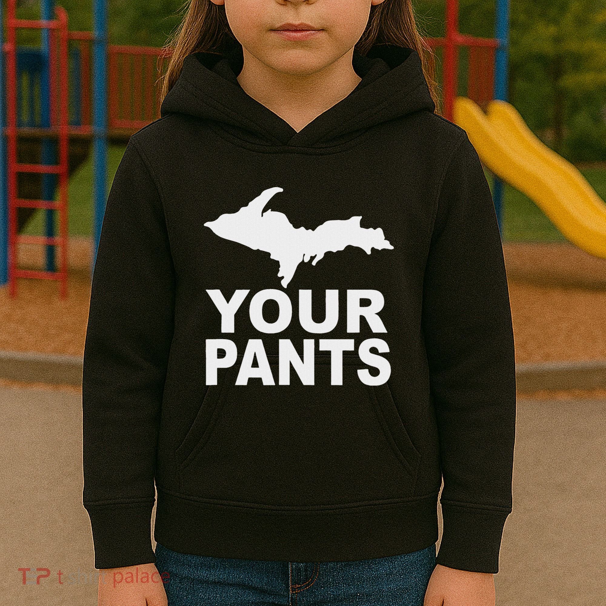 U.P. Your Pants Funny Yooper Humor Upper Peninsula Kids Hoodie