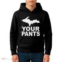 U.P. Your Pants Funny Yooper Humor Upper Peninsula Kids Hoodie thumb 4