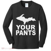 U.P. Your Pants Funny Yooper Humor Upper Peninsula Kids Long Sleeve Shirt thumb 0
