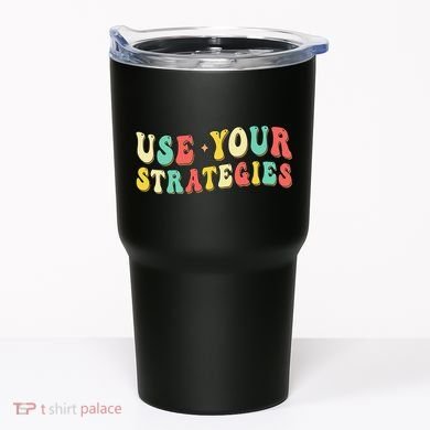 Use Your Strategies Test Day Testing Exam State Motivation Tumbler