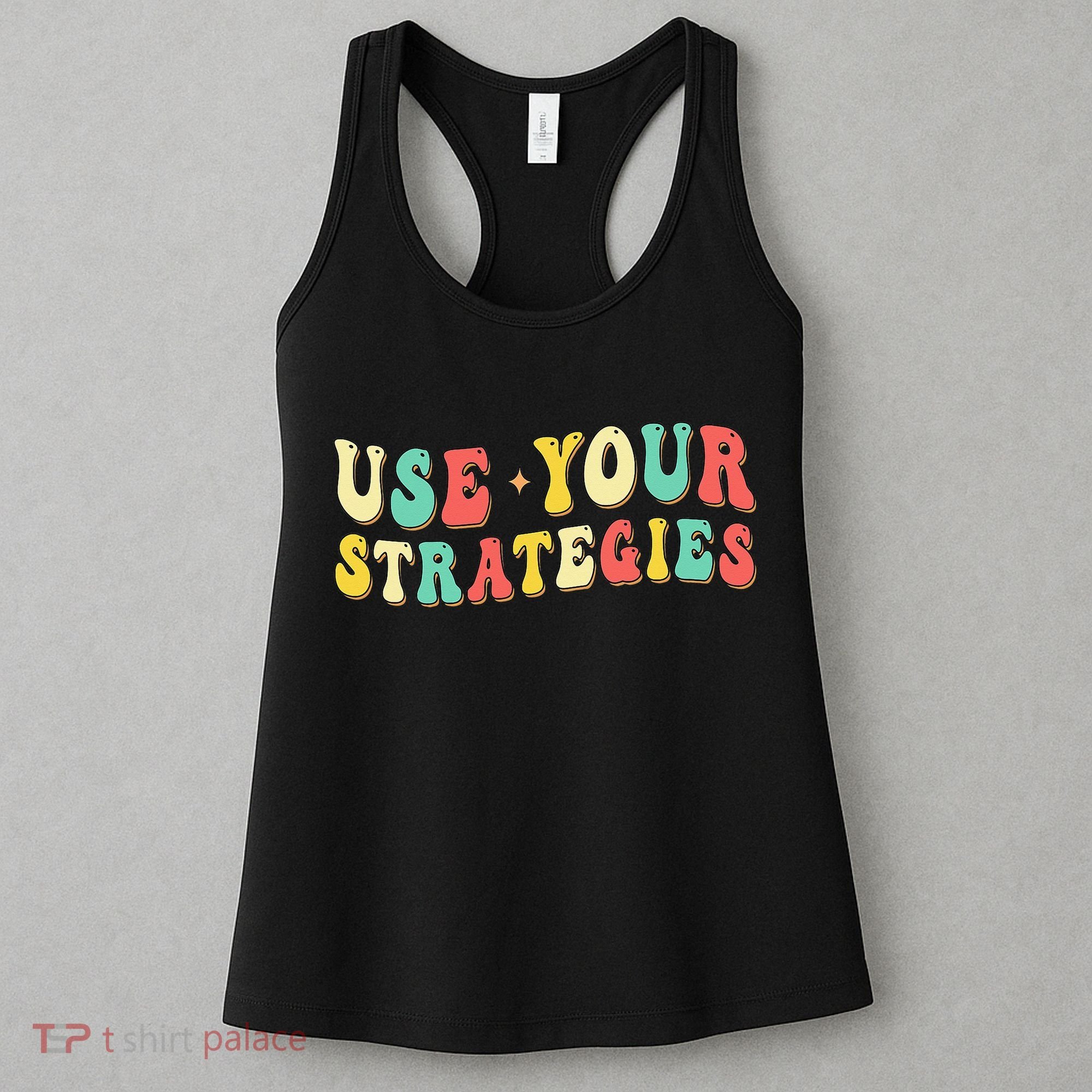 Use Your Strategies Test Day Testing Exam State Motivation Women's Tank Top