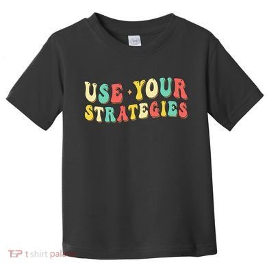 Use Your Strategies Test Day Testing Exam State Motivation Toddler T-Shirt