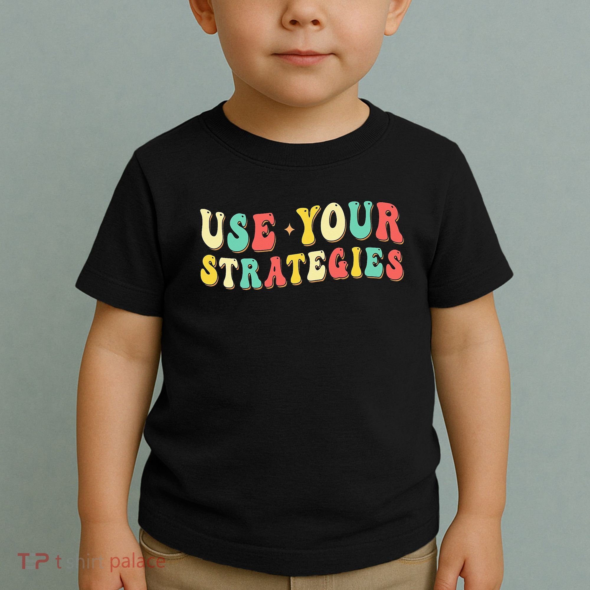 Use Your Strategies Test Day Testing Exam State Motivation Toddler T-Shirt