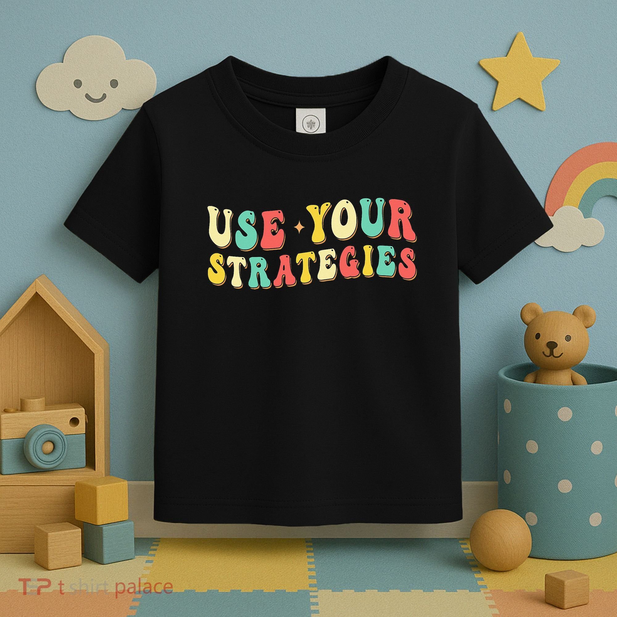 Use Your Strategies Test Day Testing Exam State Motivation Toddler T-Shirt