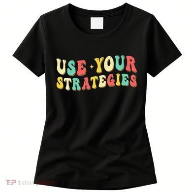 Use Your Strategies Test Day Testing Exam State Motivation Women's T-Shirt