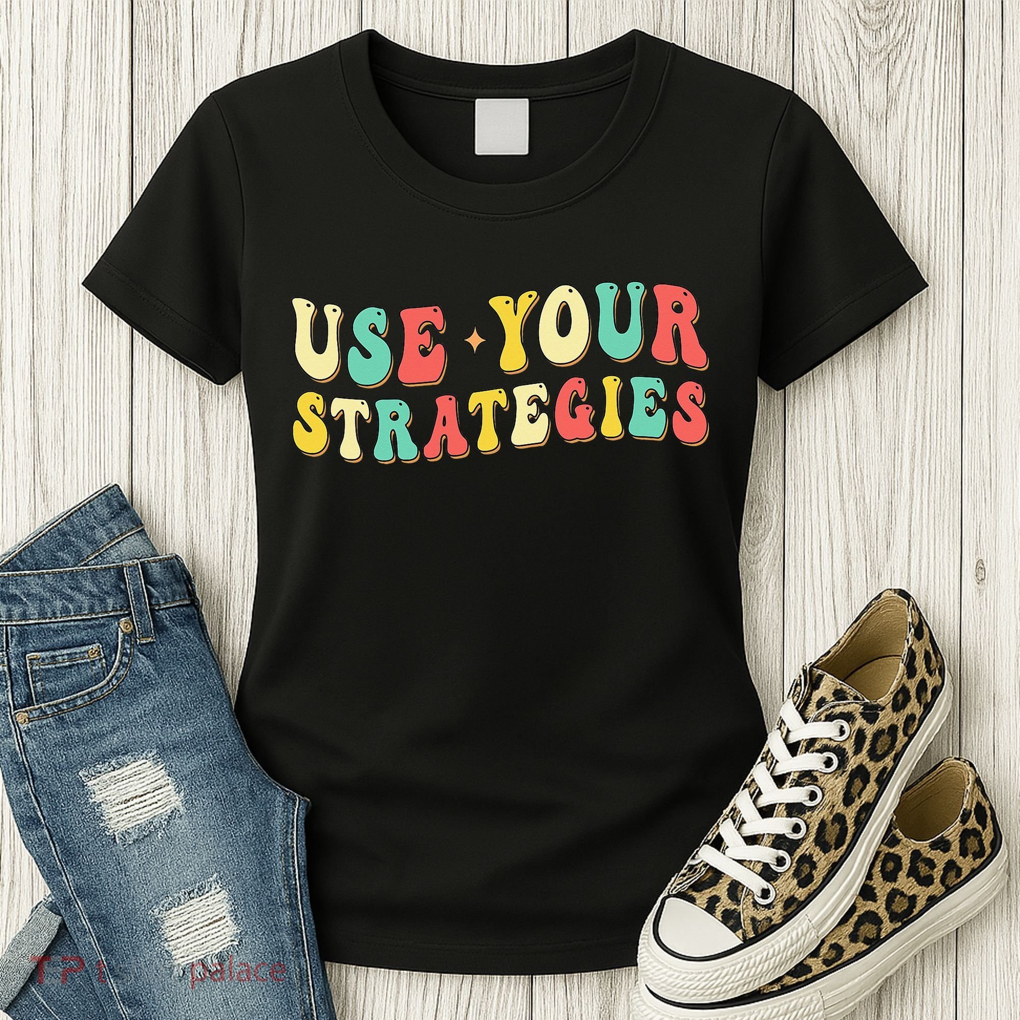 Use Your Strategies Test Day Testing Exam State Motivation Women's T-Shirt