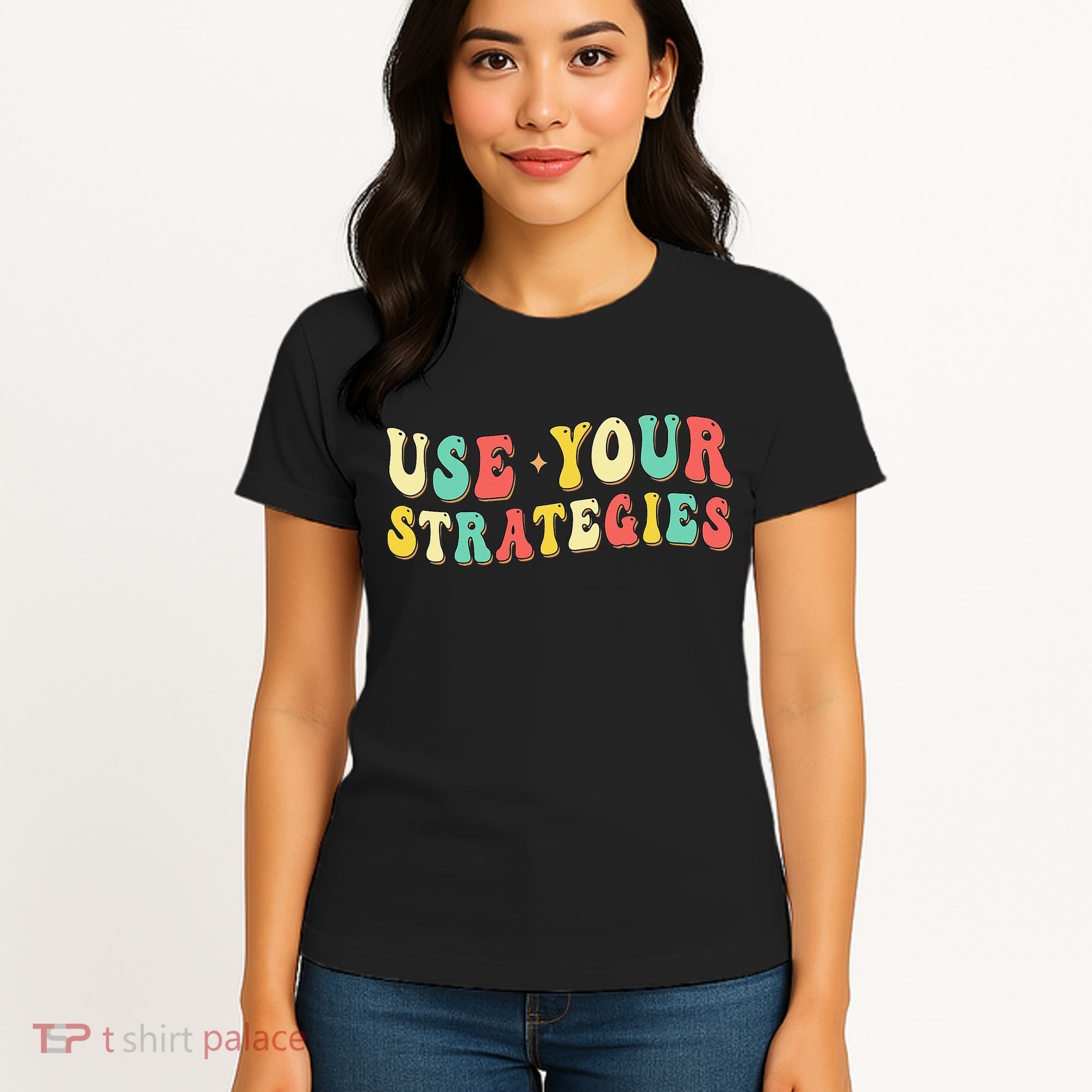 Use Your Strategies Test Day Testing Exam State Motivation Women's T-Shirt