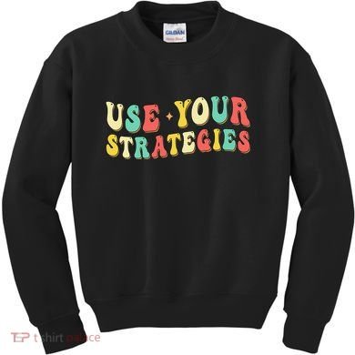 Use Your Strategies Test Day Testing Exam State Motivation Kids Sweatshirt