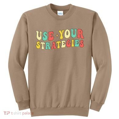 Use Your Strategies Test Day Testing Exam State Motivation Sweatshirt