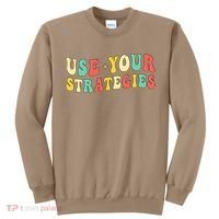 Use Your Strategies Test Day Testing Exam State Motivation Sweatshirt thumb 0