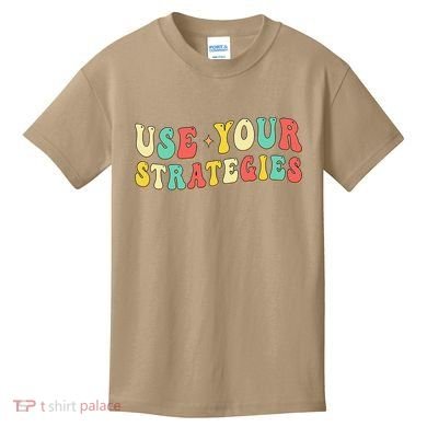 Use Your Strategies Test Day Testing Exam State Motivation Kids T-Shirt
