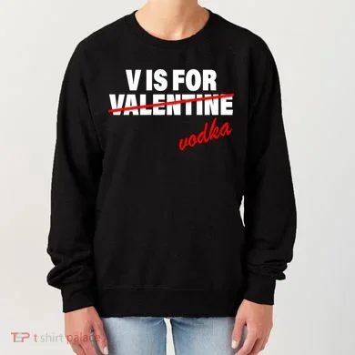 V Is For Val VODKA Women's Sweatshirt