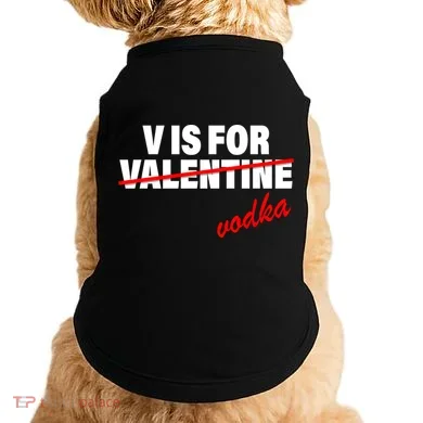 V Is For Val VODKA Doggie Tank