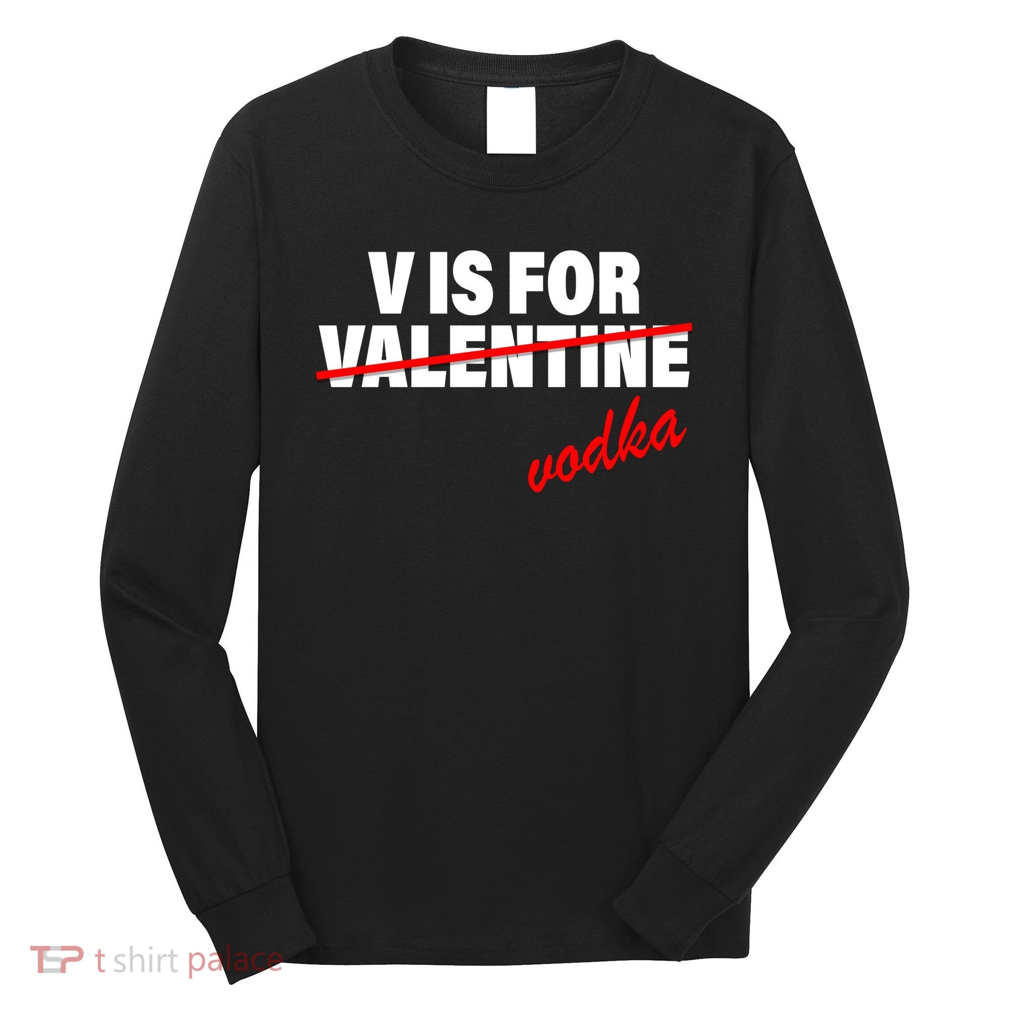 V Is For Val VODKA Long Sleeve Shirt
