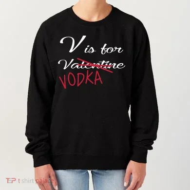 V Is For Valentine Vodka Women's Sweatshirt