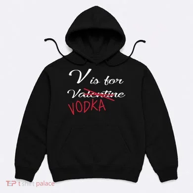V Is For Valentine Vodka Hoodie