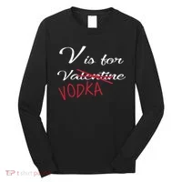 V Is For Valentine Vodka Long Sleeve Shirt thumb 0