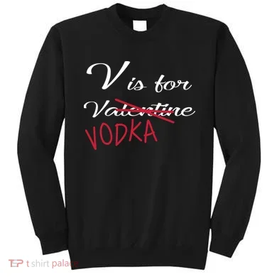 V Is For Valentine Vodka Sweatshirt