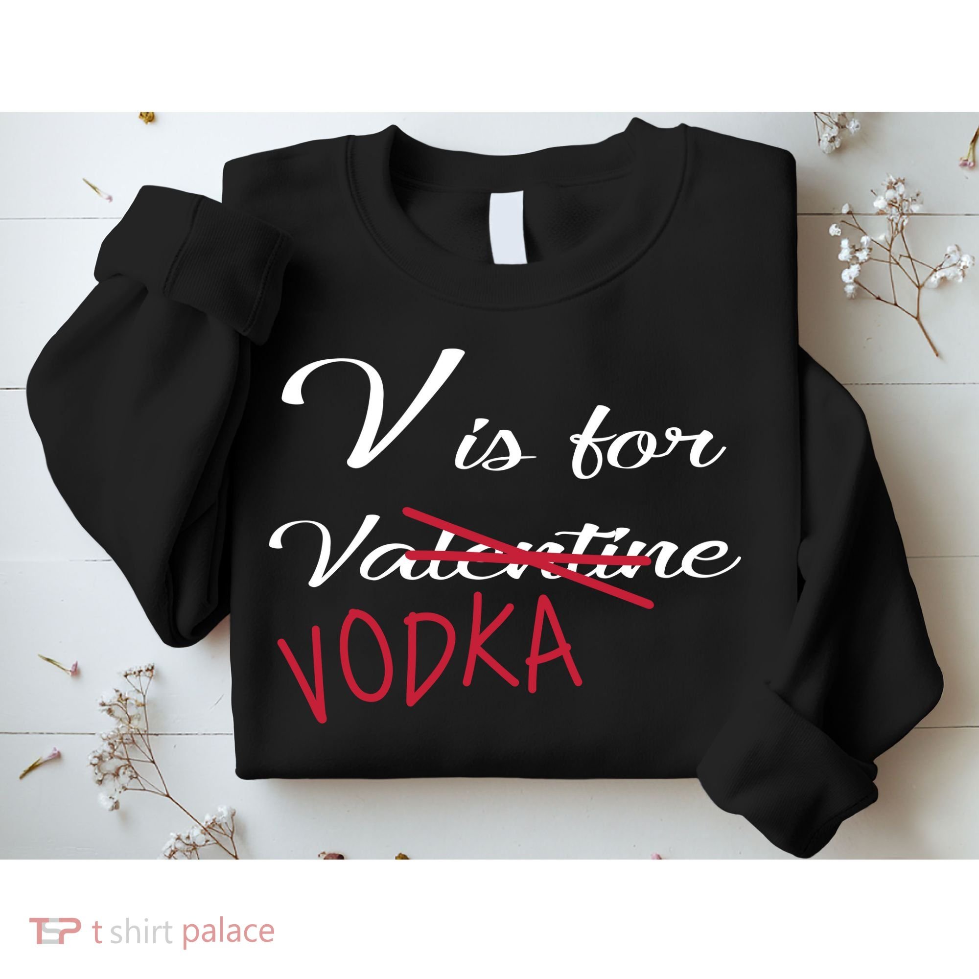 V Is For Valentine Vodka Sweatshirt