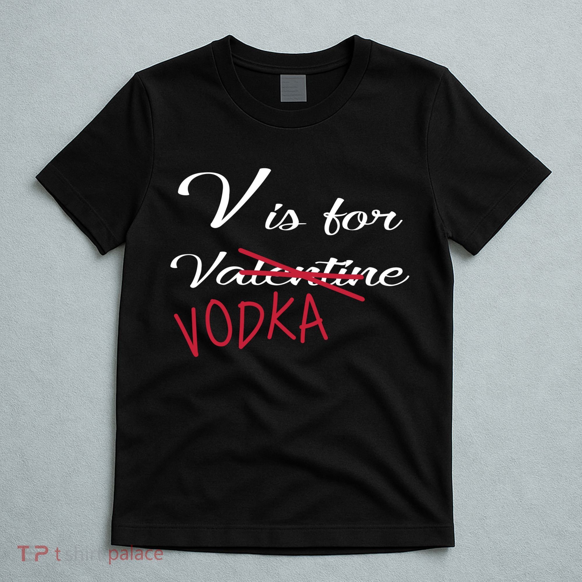 V Is For Valentine Vodka T-Shirt