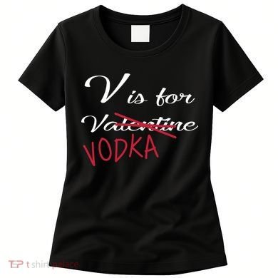 V Is For Valentine Vodka Women's T-Shirt