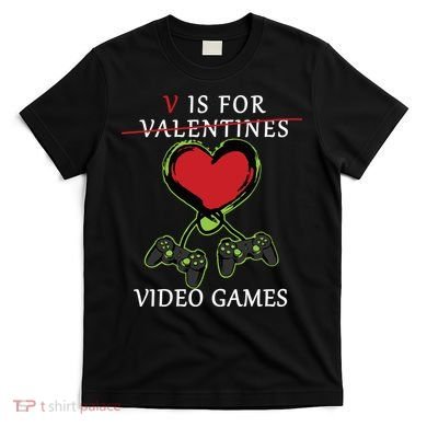 V Is For Video Games Anti Valentines T-Shirt