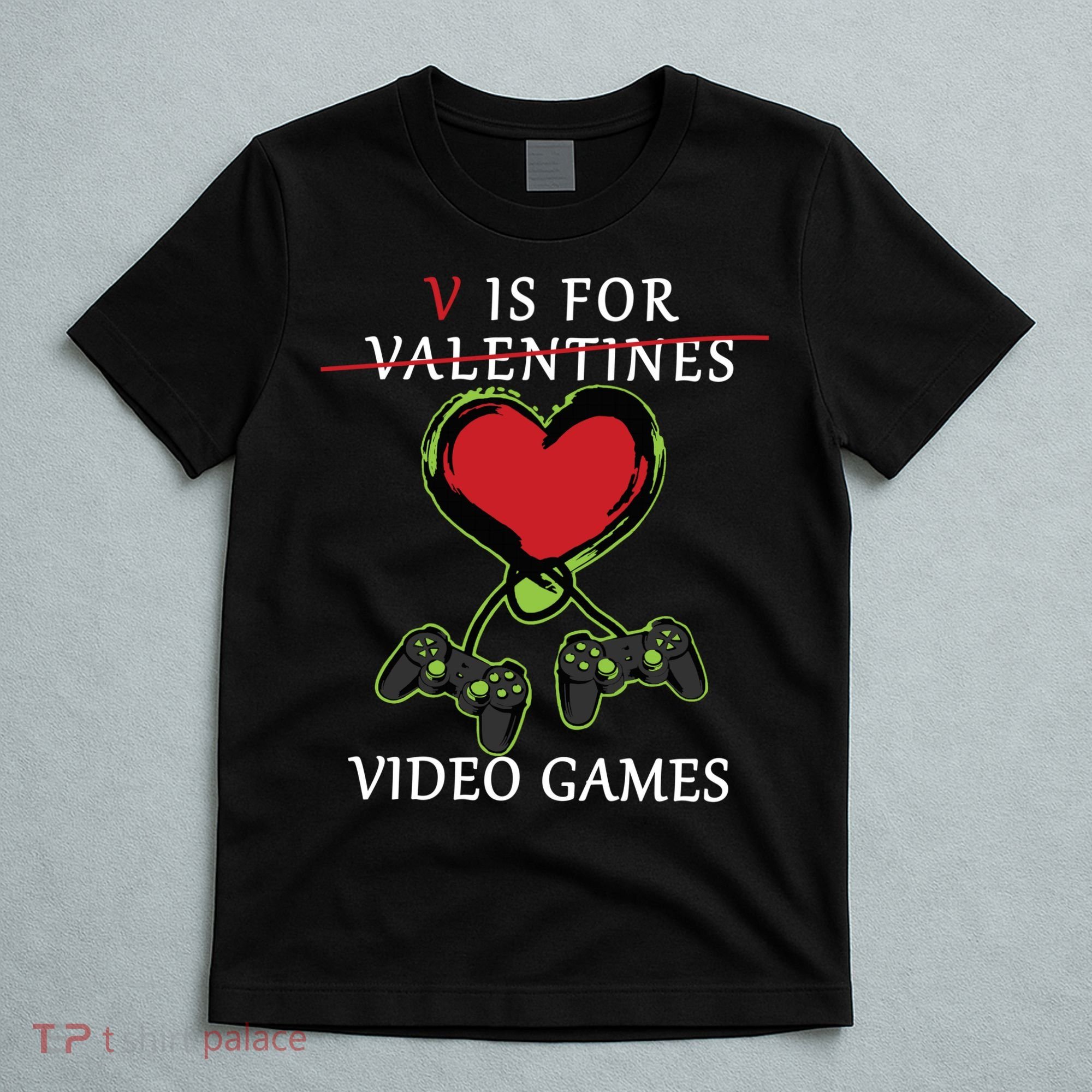 V Is For Video Games Anti Valentines T-Shirt
