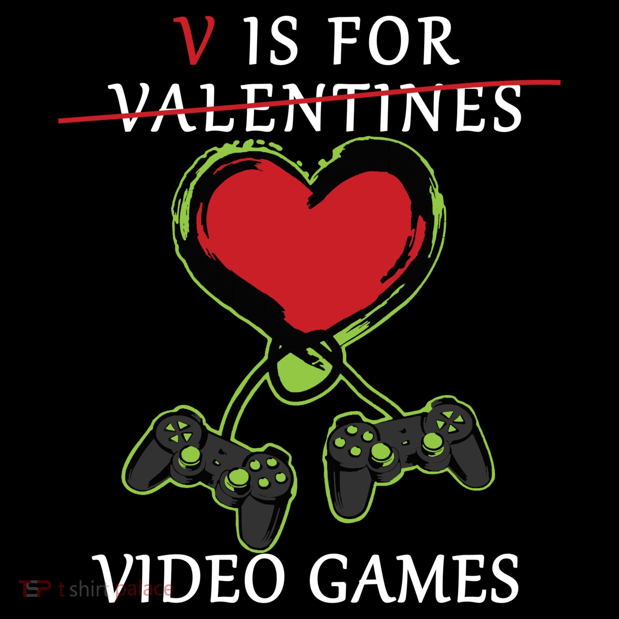 V Is For Video Games Anti Valentines T-Shirt