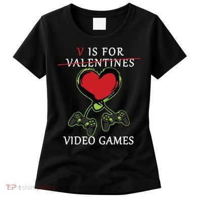 V Is For Video Games Anti Valentines Women's T-Shirt