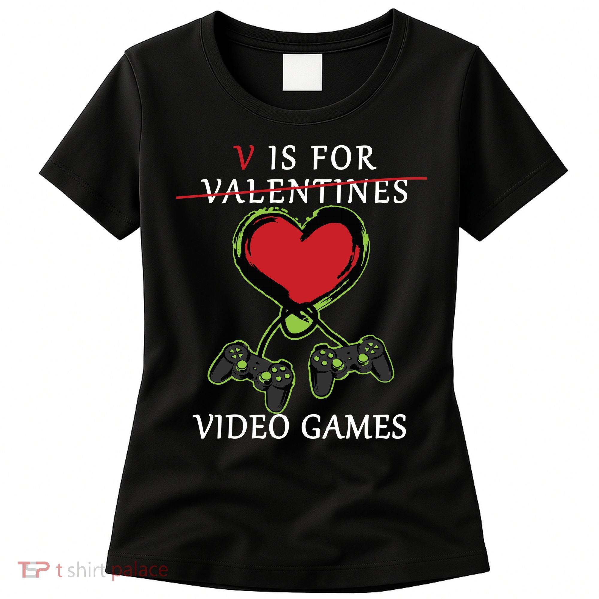 V Is For Video Games Anti Valentines Women's T-Shirt