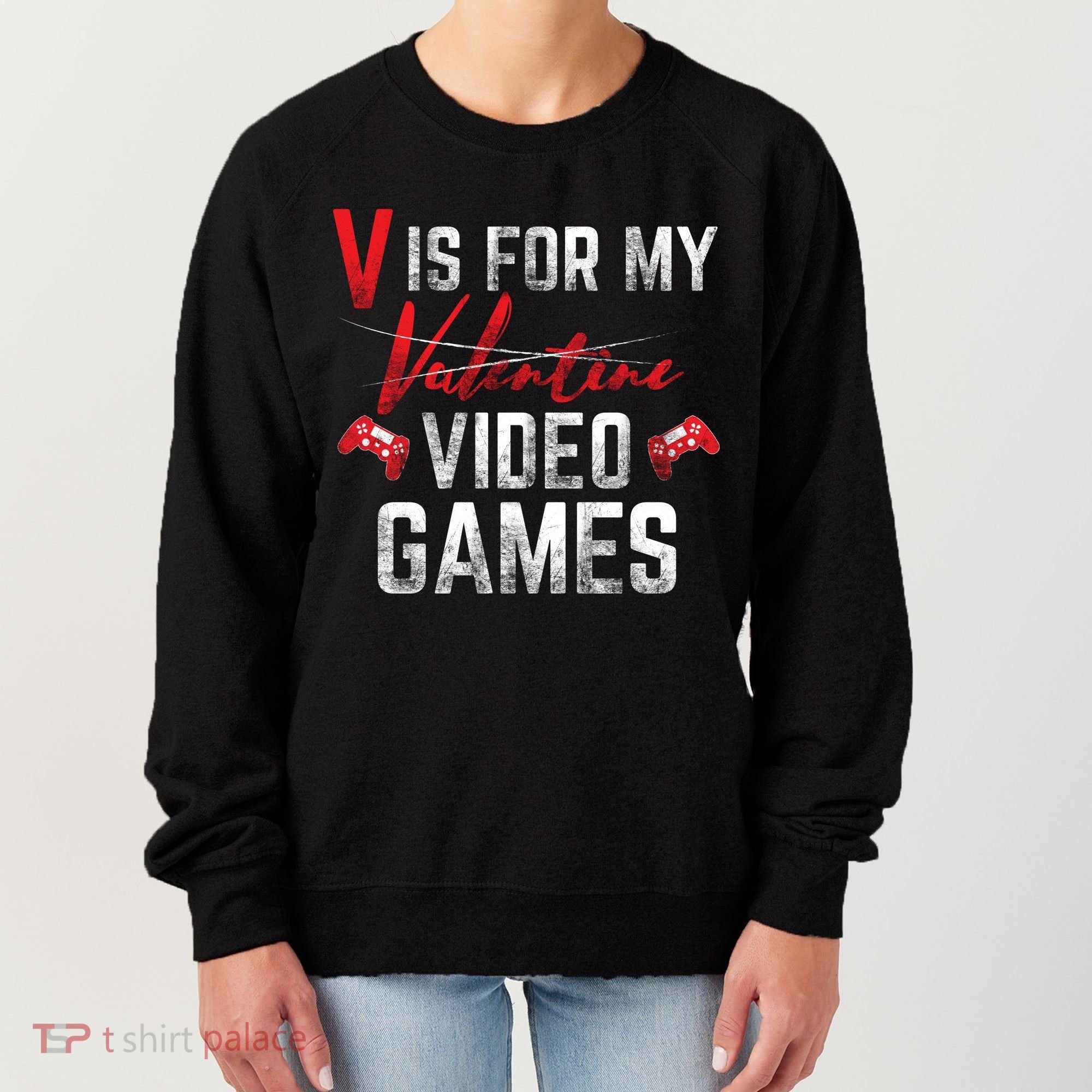 V Is For Video Games Funny Valentines Day Women's Sweatshirt