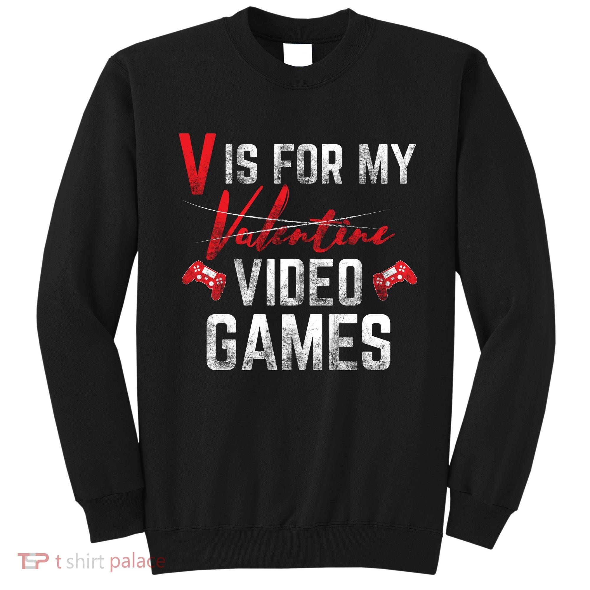 V Is For Video Games Funny Valentines Day Sweatshirt