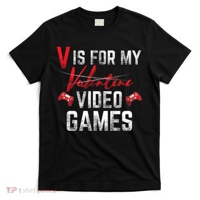 V Is For Video Games Funny Valentines Day T-Shirt