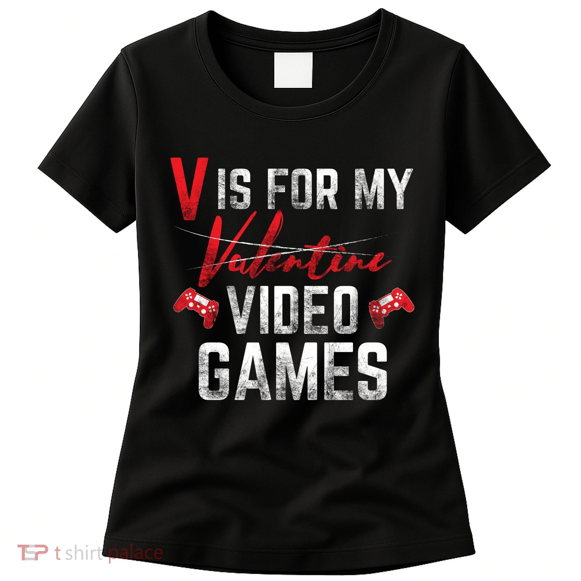 V Is For Video Games Funny Valentines Day Women's T-Shirt