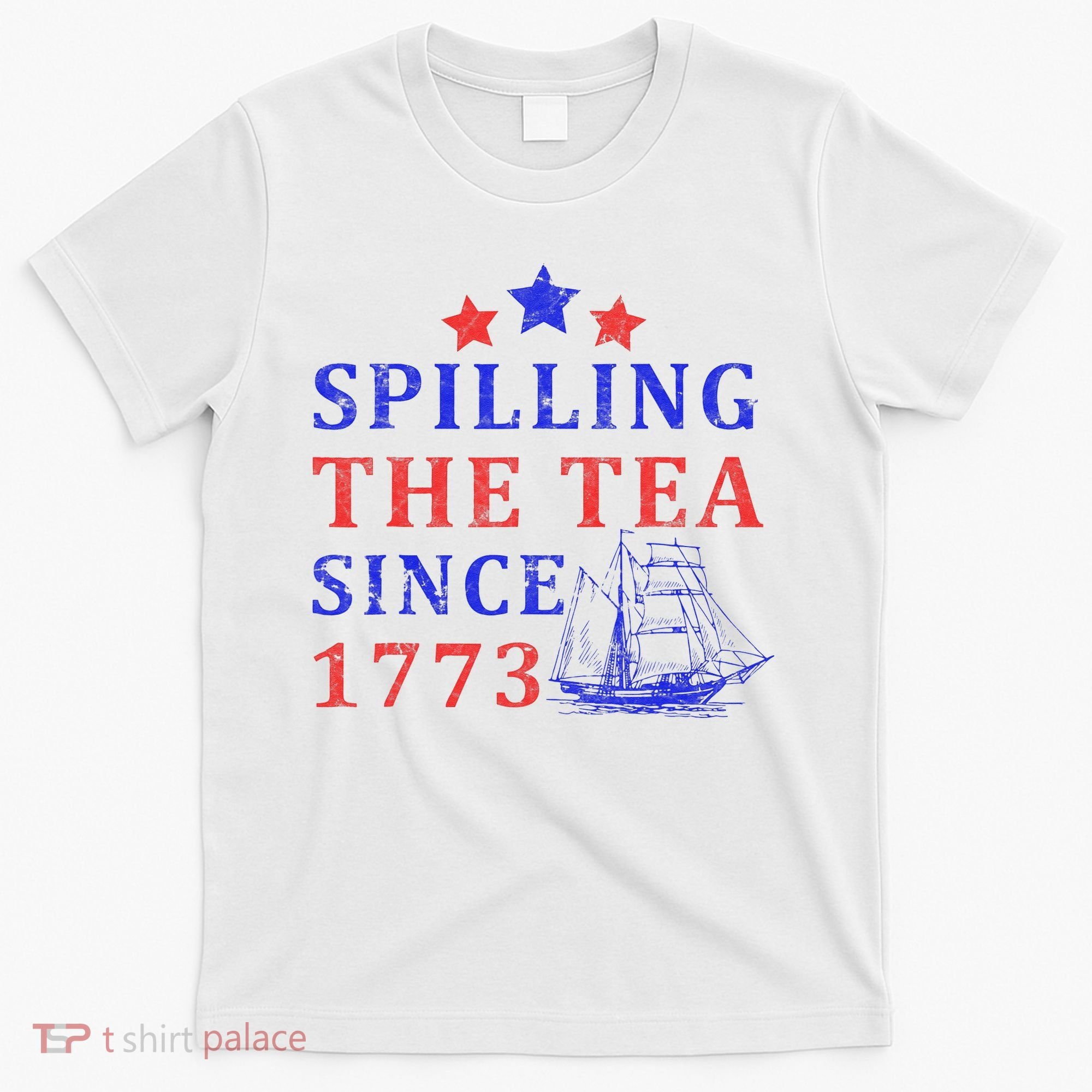 Vintage 4Th July Spilling The Tea Since 1773 Fourth Of July T-Shirt