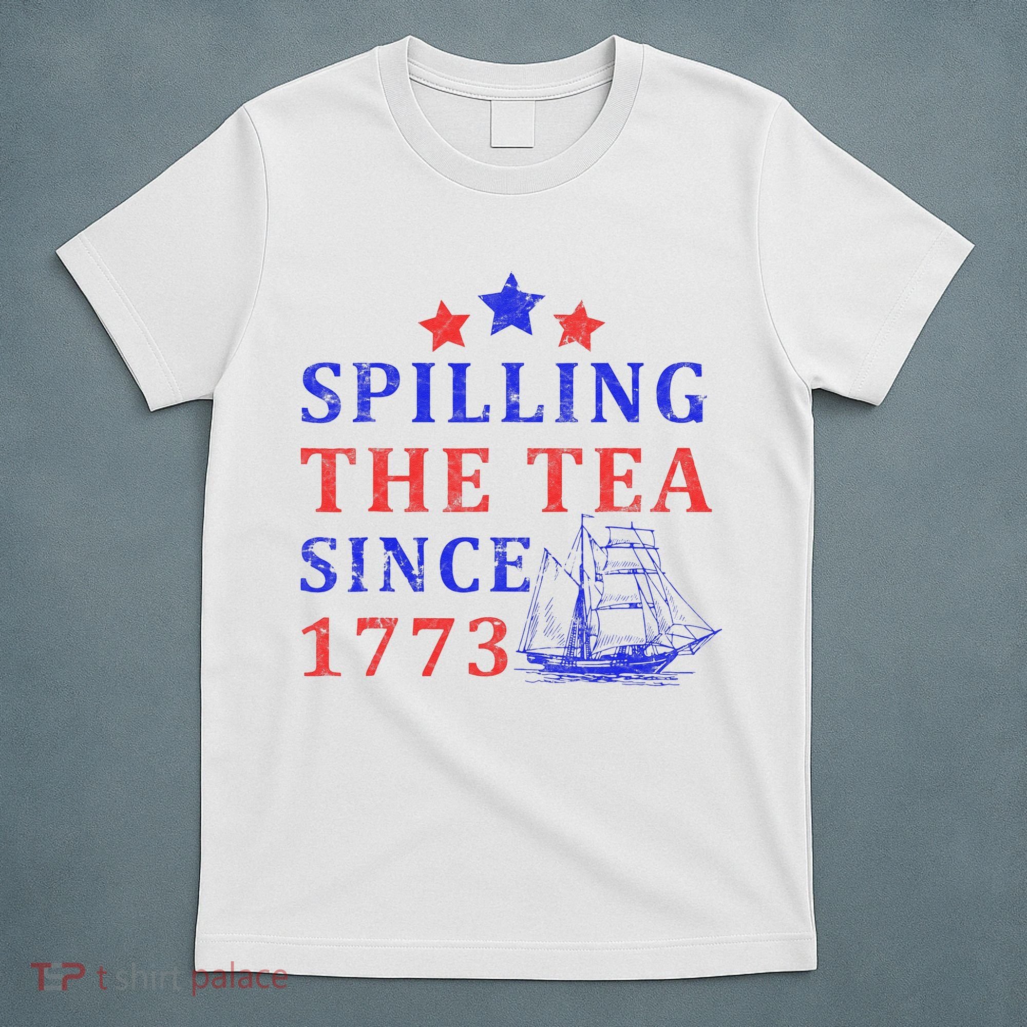 Vintage 4Th July Spilling The Tea Since 1773 Fourth Of July T-Shirt