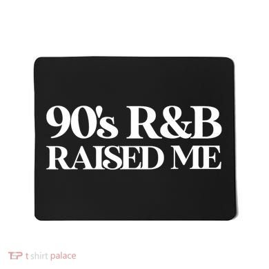 Vintage 90s Throwback Oldschool 90s R&B Raised Me Mousepad