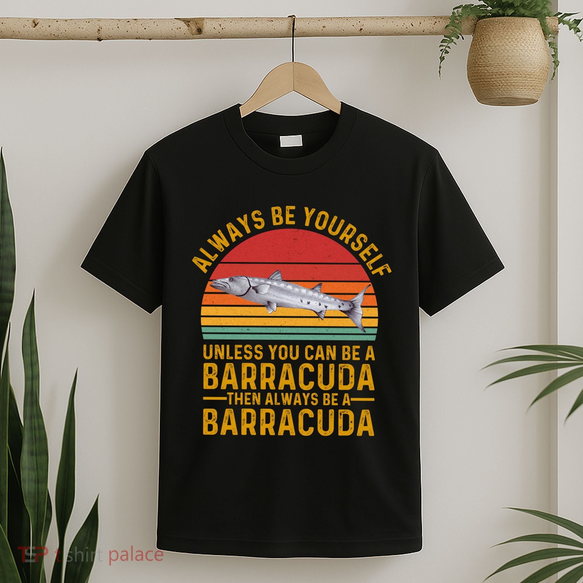 Vintage Always Be Yourself Unless You Can Be A Barracuda T-Shirt