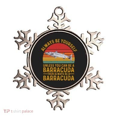 Vintage Always Be Yourself Unless You Can Be A Barracuda Ornament