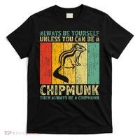 Vintage Always Be Yourself Unless You Can Be A Chipmunk T-Shirt thumb 0