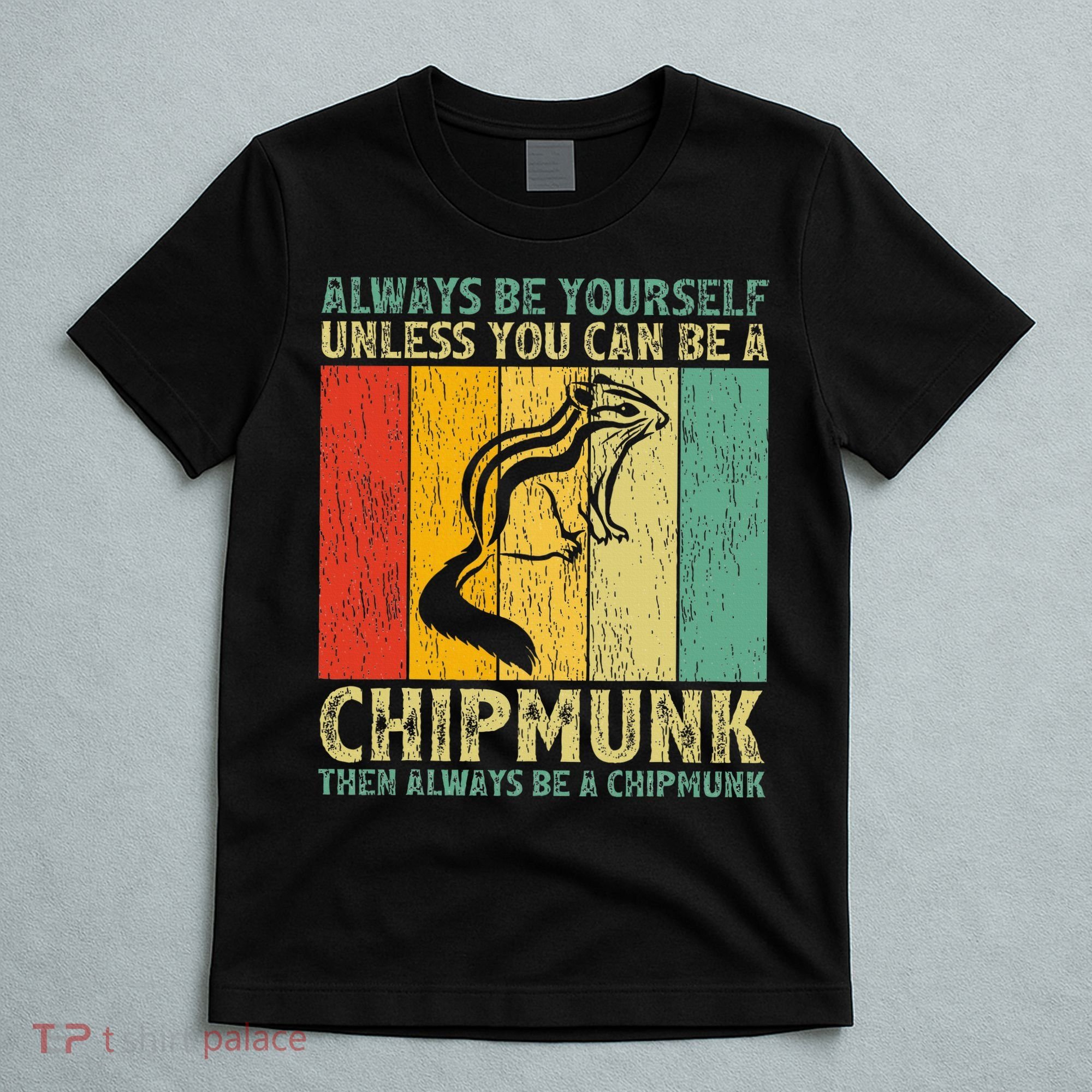 Vintage Always Be Yourself Unless You Can Be A Chipmunk T-Shirt