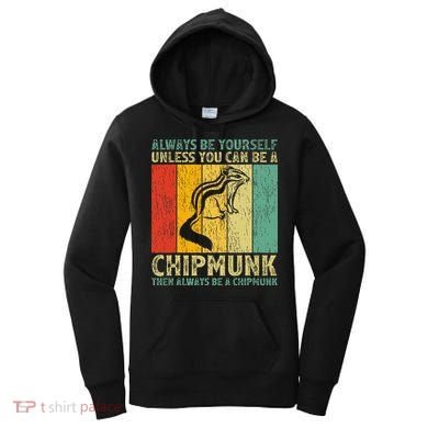 Vintage Always Be Yourself Unless You Can Be A Chipmunk Women's Hoodie