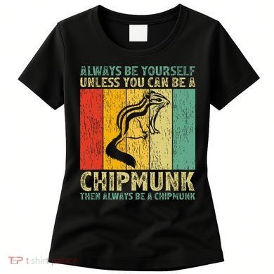 Vintage Always Be Yourself Unless You Can Be A Chipmunk Women's T-Shirt