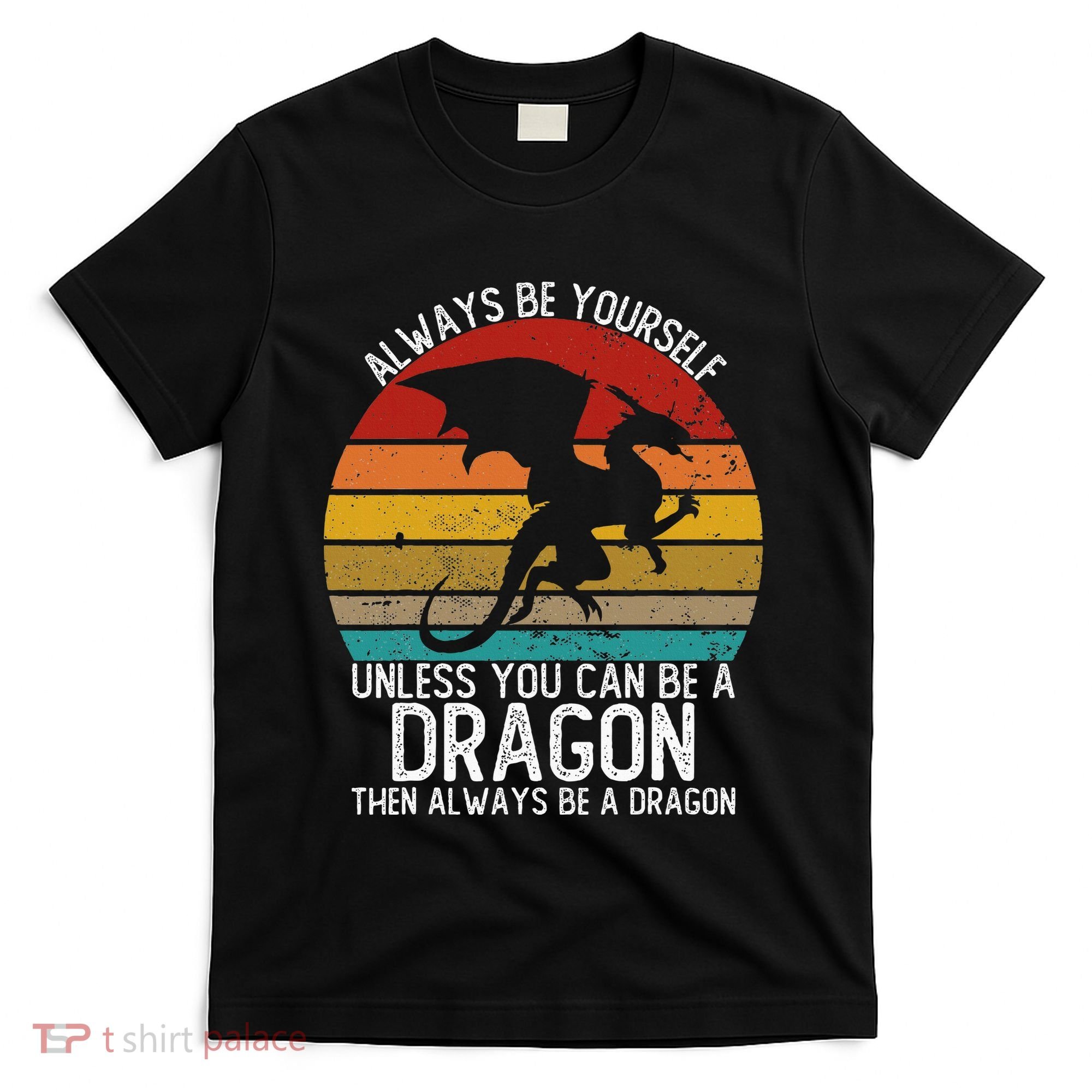 Vintage Always Be Yourself Unless You Can Be A Dragon T-Shirt