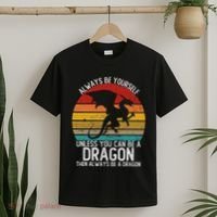 Vintage Always Be Yourself Unless You Can Be A Dragon T-Shirt thumb 2